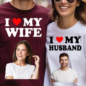 I Love My Wife Shirt: Custom Photo Valentines Gift