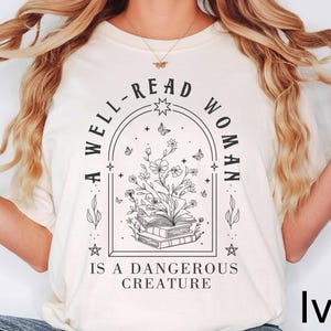 Comfort Colors® A Well Read Woman Is A Dangerous Creature Shirt, Bookish Merch Shirt, Book Reader Shirt, Reading Shirt, Book Lovers Gifts