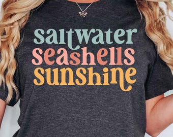 Saltwater Seashells Sunshine Shirt, Summer Shirt, Beach Shirt, Saltwater Shirt, Seashells Shirt, Sunshine Shirt, Vacation Shirt, Sun Shirt