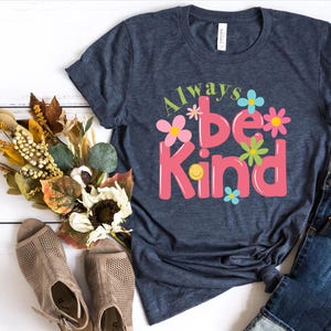 Always Be Kind Shirt: Retro Floral Kindness Tee