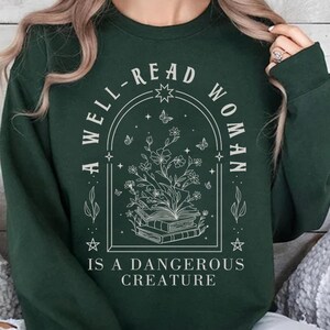 A Well Read Woman Is A Dangerous Creature Sweatshirt, Bookish Merch Shirt, Book Reader Shirt, Reading ShirtBook Lovers Gifts,Librarian Shirt