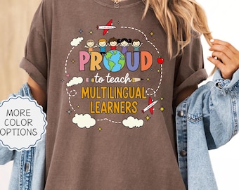 Comfort Colors® Proud To Teach Multilingual Learners Shirt, ESL Teacher Shirt, Multilingual Shirt,Teacher Appreciation,English Teacher Shirt