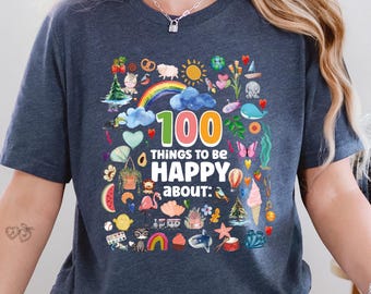 100 Things to be Happy About, 100 Days of School Shirt, 100 Day Shirt, 100th Day Of School Celebration, Student Shirt, Gift For Teacher