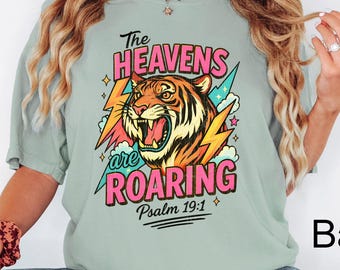 Comfort Colors® The Heavens Are Roaring Shirt,Retro Christian Tee, The Heavens Are Roaring Christian Apparel Tee Bible Verse Christian Woman