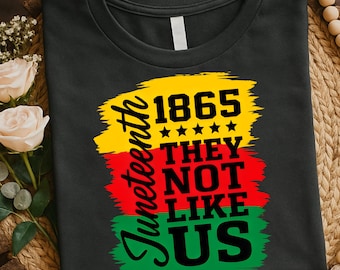 1865 Juneteenth PNG, they not like us PNG, Black History Svg, African American Svg, Juneteenth PNG, Black Woman Svg, Juneteenth Shirt Svg.