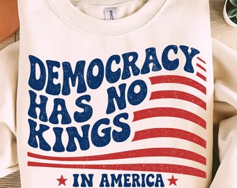 Democracy Has No Kings In America png svg, No king png, Patriotic Freedom Liberty, USA Liberty, Anti Authoritarian, Not my President,protest