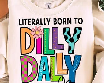 面白いディリーデイリーPNG SVG、プレッピーガールpng、面白いpngガーリーシャツデザイン昇華Born To Dilly Dally pngガーリープレッピーpng、トレンディなデザイン