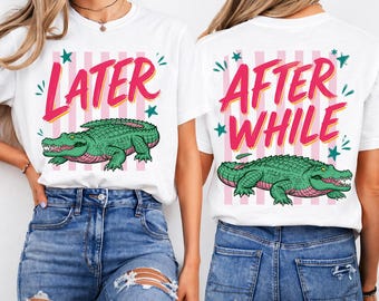 Camiseta divertida Comfort Colors® Later Gator Cocodrilo, moderna, delantera y trasera, Después de un tiempo, Camiseta Cocodrilo, Después de un tiempo, Camiseta para niños Cocodrilo Gator