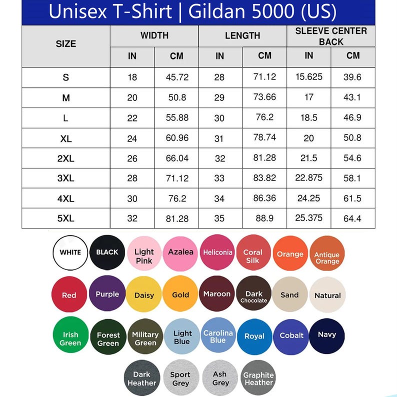 May include: A chart detailing the measurements of a Gildan 5000 unisex t-shirt in inches and centimeters. The chart includes sizes S through 5XL, with width, length, and sleeve center back measurements. Color swatches are also displayed.