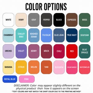 May include: A color chart displaying twenty-nine rounded squares, each labeled with a specific color name including White, Ivory, Gray, Pepper, Black, Espresso, Moss, Chambray, Chalky Mint, Washed Denim, Flo Blue, Blue Jean, True Navy, Seafoam, Orchid, Violet, Berry, Brick, Chili, Red, Blue Spruce, Banana, Citrus, Melon, Yam, Blossom, Crunchberry, Watermelon, Royal Blue, and Pink.