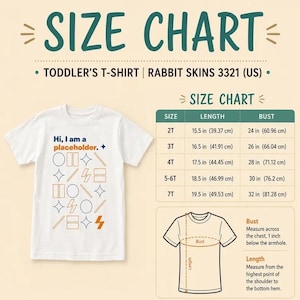 May include: A white toddler t-shirt with a graphic featuring the text 'Hi, I am a placeholder.' and various geometric shapes. Next to the shirt is a size chart for Rabbit Skins 3321, listing lengths and bust measurements in inches and centimeters.