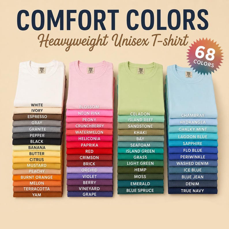 May include: Four stacks of Comfort Colors heavyweight unisex t-shirts in 68 colors. The text reads COMFORT COLORS Heavyweight Unisex T-shirt and 68 COLORS. Each shirt is labeled with its specific color name, ranging from white and neutrals to bright pinks, greens, and blues.