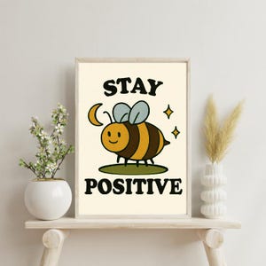 Stay Positive Bee Digital Wall Art – Cute Inspirational Bee Print for Home Decor, Motivational Quote, Bee Lover Gift, Nature-Inspired Art