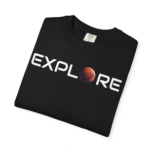 Explore Mars T-shirt | Space Exploration | Mission to Mars | Unisex Fit