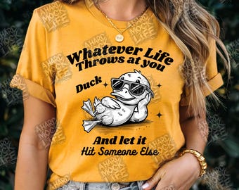 Funny Duck PNG: Whatever Life Throws At You - Digital Download