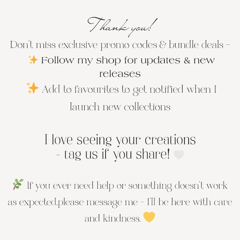 May include: A cream-colored graphic with the words "Thank you!" in elegant script. The text encourages customers to follow the shop for updates, add to favourites, and share creations. Includes heart and leaf icons.
