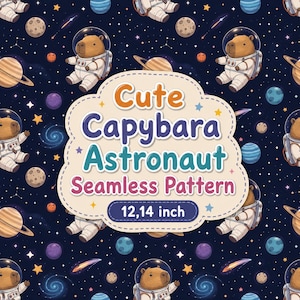 May include: A seamless pattern featuring cartoon capybaras in white astronaut suits floating in space among planets, stars, and galaxies. A central label displays the text Cute Capybara Astronaut Seamless Pattern 12,14 inch in colorful fonts.