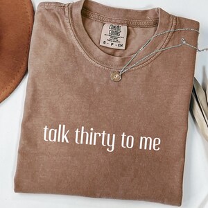 Comfort Colors® Talk Thirty To Me Funny 30th Birthday Shirt, Dirty Thirty Tee, 30 Years Old Gift, Trendy Birthday Tee, Vintage 1995 Outfit