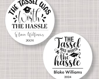 Round Custom the tassel was worth the hassle Graduation Stickers Labels