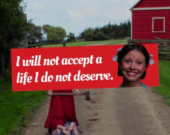 May include: An image with a red banner that reads "I will not accept a life I do not deserve." A woman in a red dress holds an axe over another person lying on the ground. A smiling woman is in the corner.