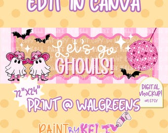 May include: A digital banner design featuring the text Let's go GHOULS! with two ghosts wearing pink cowboy hats and boots, a pink disco ball, and black bats. The design includes the text EDIT IN CANVA, 72"X24", PRINT @ WALGREENS, and PAINT BY KELI.