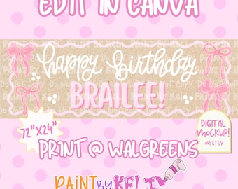 May include: A digital banner design featuring a light pink background with white polka dots. The centre displays a tan rectangular panel with the white text happy birthday BRAILEE! and four pink bows. Text includes EDIT IN CANVA, 72"X24", PRINT @ WALGREENS, DIGITAL MOCKUP! on ETSY, and PAINT BY KELI.