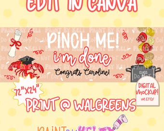 May include: A digital graduation banner design with the text "Pinch Me! I'm Done" and "Congrats Caroline!" in red and white. The banner includes a graduation cap-wearing crawfish, a diploma, and a pot of food. The banner is 72" x 24".