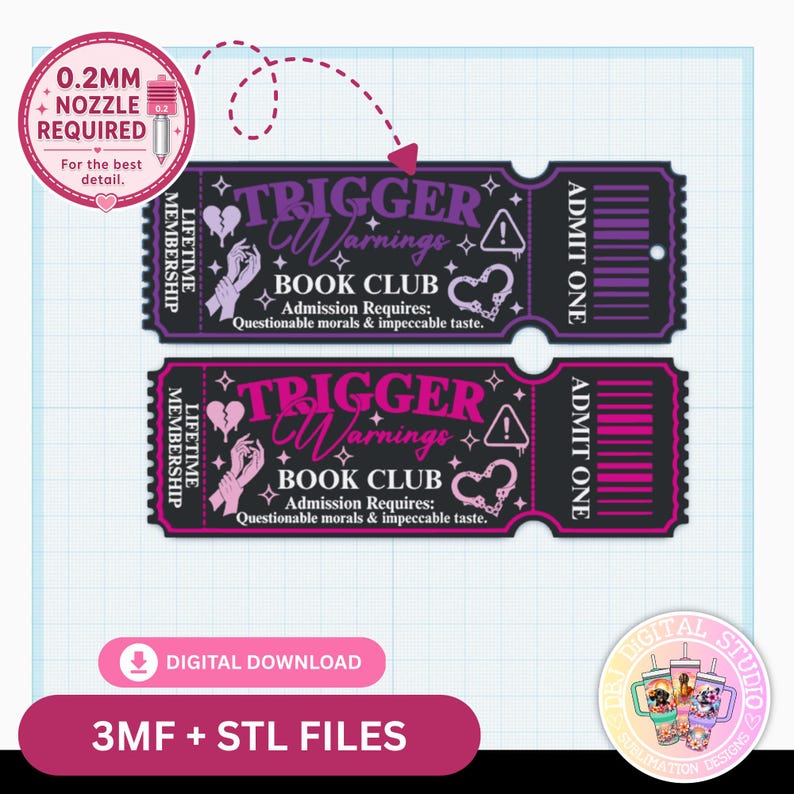 May include: Two rectangular ticket designs labeled Trigger Warnings Book Club with text reading Admission Requires: Questionable morals & impeccable taste. One ticket features purple accents, the other pink. Includes a 0.2mm nozzle requirement note.