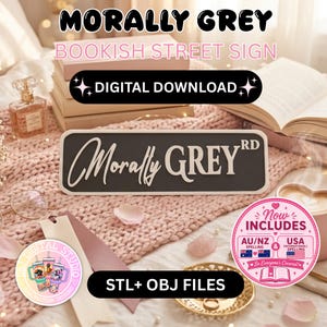 May include: A rectangular street sign with a dark grey background and white border featuring the text Morally GREY RD in a mix of script and block lettering. This digital download includes STL and OBJ files for 3D printing, with options for both AU/NZ and USA spelling variations.