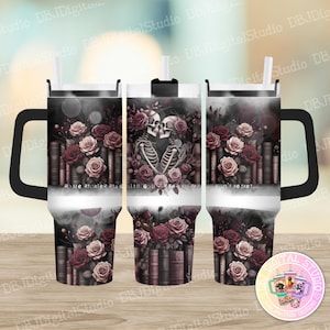 May include: A sublimation design for a tumbler featuring a couple of skeletons holding a rose with the text "Some stories stay with you forever, you just can't see them". The design also features a background of roses and books.