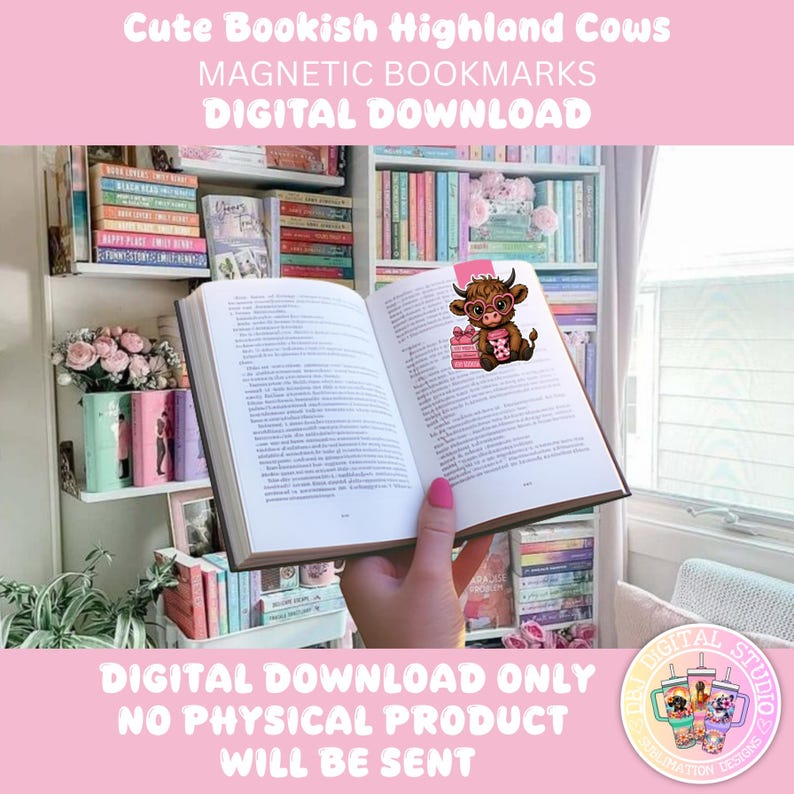 May include: A pink and white image featuring a book with a magnetic bookmark. The bookmark is a cartoon Highland cow wearing glasses and holding a gift. The text at the top says "Cute Bookish Highland Cows MAGNETIC BOOKMARKS DIGITAL DOWNLOAD". The bottom text says "DIGITAL DOWNLOAD ONLY NO PHYSICAL PRODUCT WILL BE SENT".