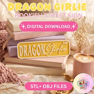 May include: A rectangular yellow street sign with white raised lettering that reads DRAGON Girlie DR. The sign is displayed on a stack of books. Text on the image includes DRAGON GIRLIE BOOKISH STREET SIGN, DIGITAL DOWNLOAD, and STL+ OBJ FILES.