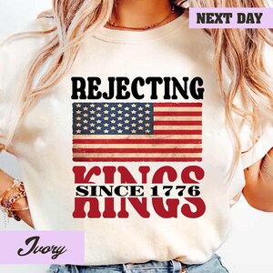 Comfort Colors® Rejecting Kings Since 1776 Protest Shirt, Pro Democracy Shirt, Anti Authoritarianism Shirt, Anti MAGA Tee, Anti Trump Shirt