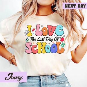 I Love The Last Day of School Shirt, Last Day Of School Shirt, Teacher Shirt, Teacher Shirts Last Day Of School, Teacher Off Duty Gift Shirt