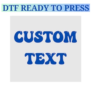 Custom Text Iron on Transfer, Custom Quote Iron on Transfer, Ready To Press, Custom Text DTF Transfer, Custom Heat Print, Company Text Decal