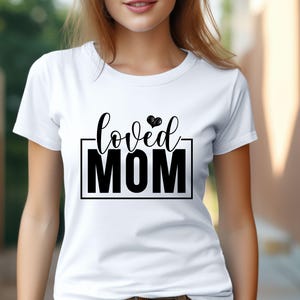 Loved Mom T-shirt, Mother&#39;s Day Gift Tee, Mother Gift T-Shirt, Minimalist Mother Design, Comfortable Everyday Shirt