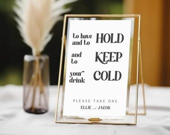 To Have and To Hold and To Keep Your Drink Cold Sign, Wedding Drink Koozie, Can Cooler Sign, Koozie Favor Sign