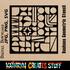 May include: Black Bauhaus geometric stencil featuring circles, semi-circles, and lines, set against a light wood backdrop. Text includes "DIGITAL DOWNLOAD JPG, PNG, SVG" and "Bauhaus Geometric Stencil". The bottom of the image has the text "KATHRYN CREATES STUFF".