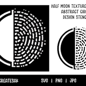Könnte beinhalten: Schwarz-weiß Schablonen-Design mit Halbmond und strukturiertem Kreismuster. Text: "HALF MOON TEXTURE MODERN ABSTRACT CIRCLE DESIGN STENCIL" und "KATHRYNCREATESAK". Enthält SVG-, PNG- und JPG-Dateiformate.