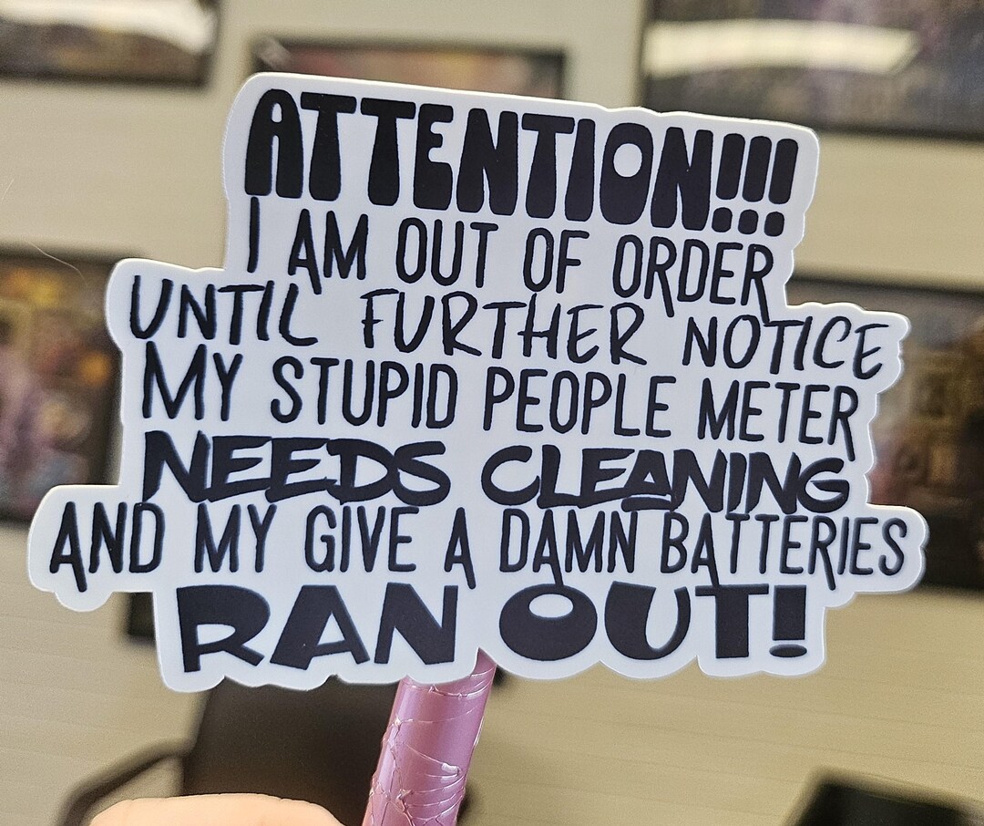 Out of Order Sticker | My Stupid People Meter Needs Cleaning, Sarcastic ...