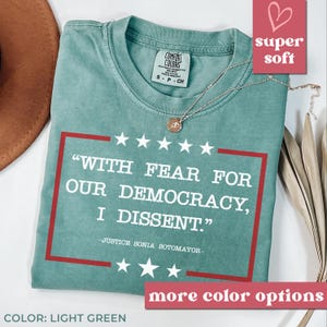 Democracy Tshirt,With Fear For Our Democracy I Dissent Shirt,Justice Sonia Sotomayor Quote Tee,Pro Justice Tshirt,Trendy Shirt,Womens T69