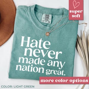 Comfort Colors® Hate Never Made Any Nation Great Racial Equality Shirt - Anti Racism Shirt - Social Activist Shirt - Activism T62