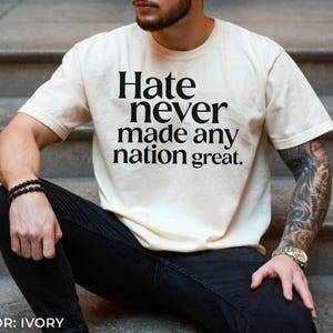 Comfort Colors® Hate Never Made Any Nation Great Racial Equality Shirt - Anti Racism Shirt - Social Activist Shirt - Activism T62