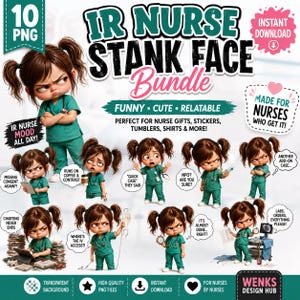 May include: A digital bundle of 10 PNG images featuring an illustration of a nurse with an annoyed expression. The images include text such as "IR Nurse Stank Face Bundle" and "IR Nurse Mood All Day!" Ideal for nurse gifts, stickers, and more.