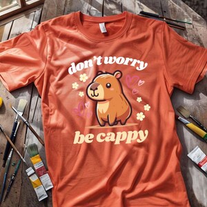 Don’t Worry Be Cappy Shirt, Cute Capybara, Capybara Lovers, Animal Lover Shirt, Funny Shirt, Perfect Gift