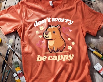 Ne vous inquiétez pas, soyez Cappy, Capybara mignon, Amateurs de Capybara, Chemise pour amoureux des animaux, Chemise drôle, Cadeau parfait