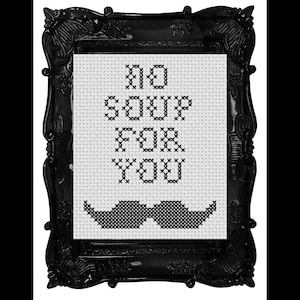 No Soup For You Cross Stitch Pattern