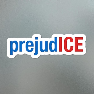 PrejudICE Vinyl Decal, Abolish Ice, Anti-Trump, Water Resistant Sticker - Kiss-Cut Decal, Laptop Sticker, Car Decal, Political Sticker