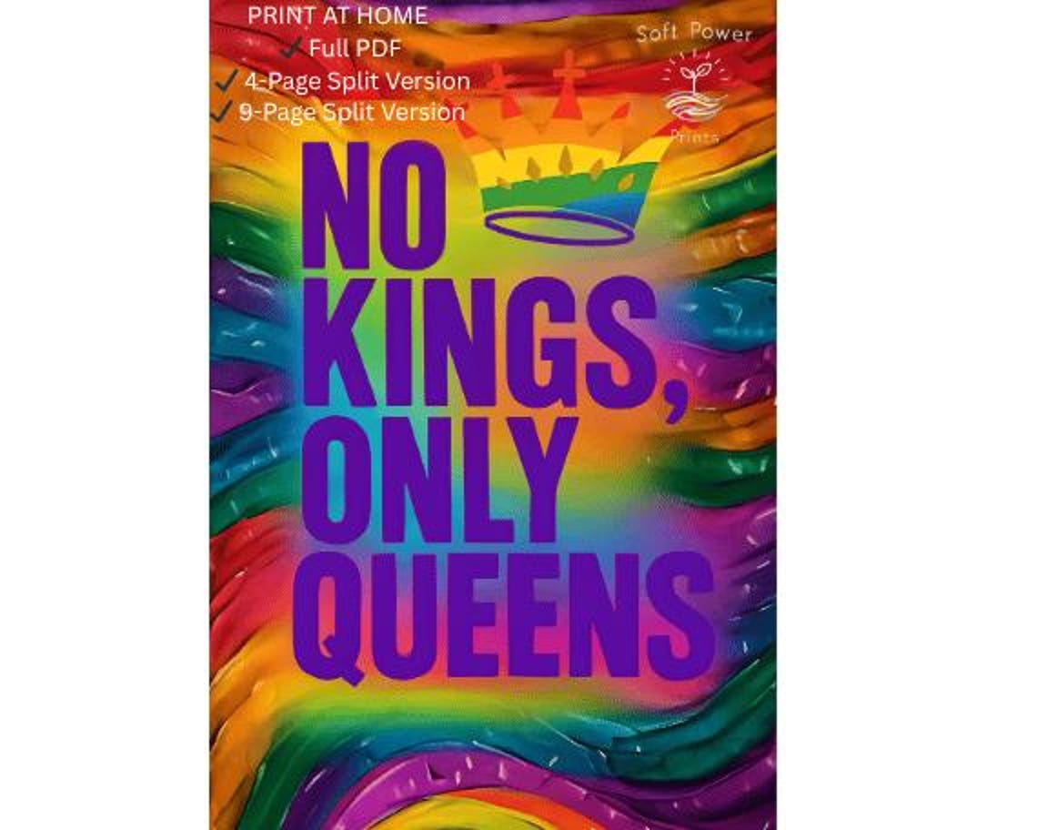 No Kings Sign, Print at Home Sign – No Kings Only Queens, LGBTQI - Full Size and 2 X 2 and 3 X 3