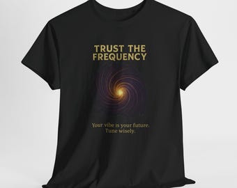 Trust the Frequency T-Shirt, Manifestation Tee, Spiritual Vibes Shirt, Conscious Energy Clothing, High Vibration Gift